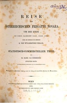 Reise der österreichischen Fregatte Novara um die Erde, in den Jahren 1857, 1858, 1859 unter den Befehlen des Commodore B. von Wüllerstorf-Urbair / Statistisch-kommerzieller Teil