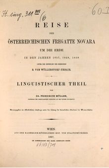 Reise der österreichischen Fregatte Novara um die Erde, in den Jahren 1857, 1858, 1859 unter den Befehlen des Commodore B. von Wüllerstorf-Urbair / Linguistischer Teil