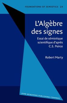 L' Algebre des signes (Foundations of Semiotics)