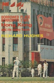 Borrowed Place, Borrowed Time. Hong Kong and its Many Faces