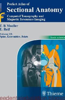 Pocket Atlas of Sectional Anatomy, Volume 3: Spine, Extremities, Joints: Computed Tomography and Magnetic Resonance Imaging