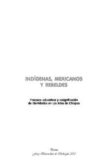 Indígenas, mexicanos y rebeldes. Procesos educativos y resignificación de identidades en Los Altos de Chiapas