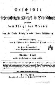 Geschichte des Siebenjährigen Krieges in Deutschland zwischen dem König von Preußen und der Kaiserin Königin mit ihren Verbündeten
