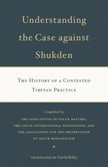 Understanding the Case Against Shukden: The History of a Contested Tibetan Practice