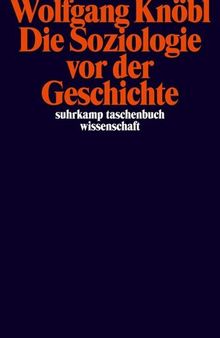 Die Soziologie vor der Geschichte (German Edition)