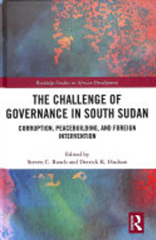The Challenge of Governance in South Sudan: Corruption, Peacebuilding, and Foreign Intervention