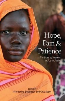 Hope, Pain and Patience: The Lives of Women in South Sudan