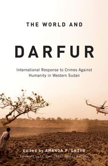 The World and Darfur: International Response to Crimes Against Humanity in Western Sudan