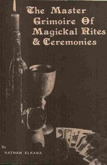 The Master Grimoire Of Magickal Rites & Ceremonies
