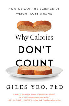 Why Calories Don't Count : How We Got the Science of Weight Loss Wrong