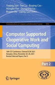 Computer Supported Cooperative Work and Social Computing: 16th CCF Conference, ChineseCSCW 2021, Xiangtan, China, November 26–28, 2021, Revised ... in Computer and Information Science, 1492)