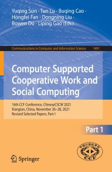 Computer Supported Cooperative Work and Social Computing: 16th CCF Conference, ChineseCSCW 2021, Xiangtan, China, November 26–28, 2021, Revised ... in Computer and Information Science, 1491)