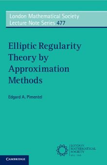 Elliptic Regularity Theory by Approximation Methods (London Mathematical Society Lecture Note Series)