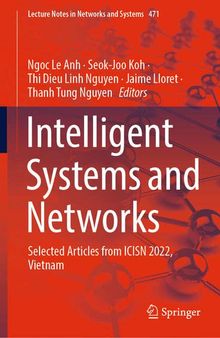 Intelligent Systems and Networks: Selected Articles from ICISN 2022, Vietnam (Lecture Notes in Networks and Systems, 471)