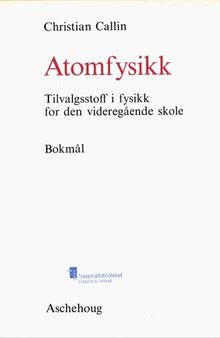 Atomfysikk : tilvalgsstoff i fysikk for den videregående skole