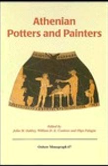 Athenian Potters & Painters: The Conference Proceedings ( Monographs in Archaeology, #67)