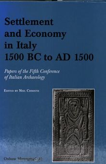 Settlement and Economy in Italy: 1500 Bc to Ad 1500, Papers of the Fifth Conference of Italian Archaeology (Oxbow Monographs)