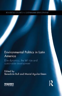 Environmental politics in Latin America : elite dynamics, the left tide and sustainable development