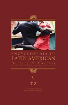 Encyclopedia of Latin American History and Culture Volume 6