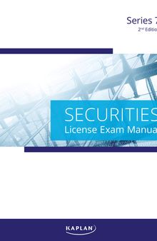 Kaplan Series 7 License Exam Manual, 2nd Edition - Comprehensive Exam Prep for the Series 7 General Securities Representative Exam