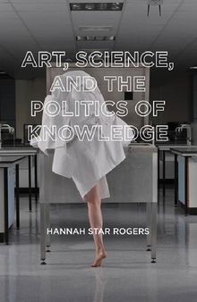 Art, Science, And The Politics Of Knowledge