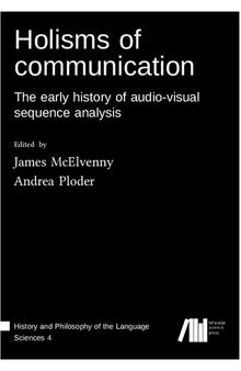 Holisms of communication: The early history of audio-visual sequence analysis