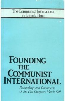 Founding of the Communist International: Proceedings and Documents of the First Congress, March 1919