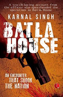 BATLA HOUSE: An Encounter That Shook the Nation