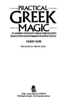 Practical Greek Magic: A Complete Manual of a Unique Magical System Based on the Classical Legends of Ancient Greece