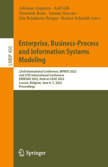 Enterprise, Business-Process and Information Systems Modeling: 23rd International Conference, BPMDS 2022 and 27th International Conference, EMMSAD ... in Business Information Processing, 450)