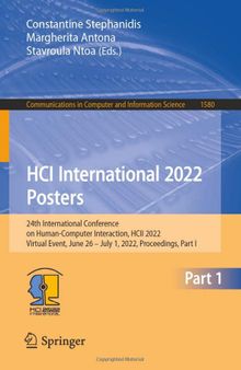 HCI International 2022 Posters: 24th International Conference on Human-Computer Interaction, HCII 2022, Virtual Event, June 26 – July 1, 2022, ... in Computer and Information Science, 1580)