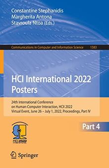 HCI International 2022 Posters: 24th International Conference on Human-Computer Interaction, HCII 2022, Virtual Event, June 26 – July 1, 2022, ... in Computer and Information Science, 1583)