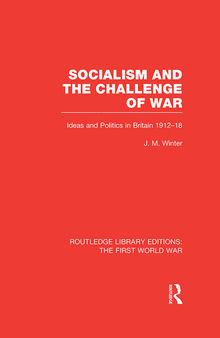 Socialism and the challenge of war : ideas and politics in Britain, 1912-18