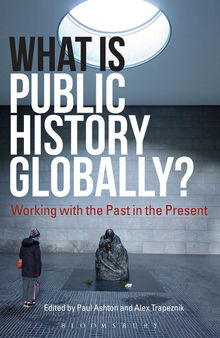 What Is Public History Globally?: Working With the Past in the Present