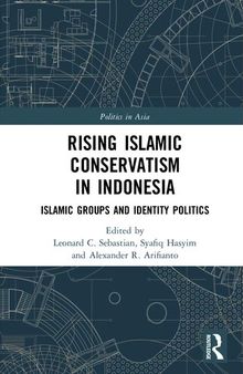 Rising Islamic Conservatism in Indonesia Islamic Groups and Identity Politics