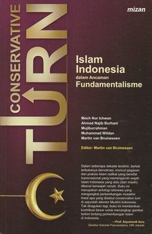CONSERVATIVE TURN: Islam Indonesia dalam Ancaman Fundamentalisme