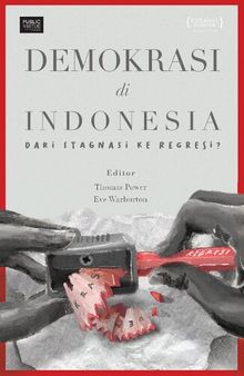 Demokrasi di Indonesia: Dari Stagnasi ke Regresi?