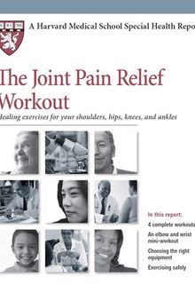 The Joint Pain Relief Workout: Healing Exercises for Your Shoulders, Hips, Knees, and Ankles