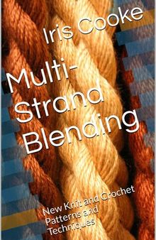 Multi-Strand Blending: New Knit and Crochet Patterns and Techniques