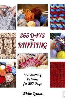 365 Days of Knitting: 365 Knitting Patterns for 365 Days