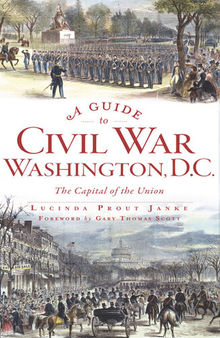 A Guide to Civil War Washington, D.C.