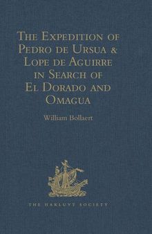 The Expedition of Pedro de Ursua Lope de Aguirre in Search of El Dorado and Omagua in 1560-1