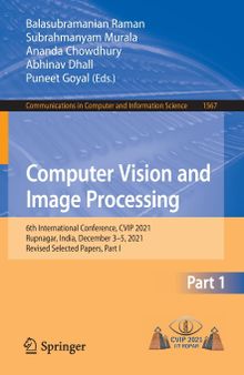 Computer Vision and Image Processing: 6th International Conference, CVIP 2021, Rupnagar, India, December 3–5, 2021, Revised Selected Papers, Part I ... in Computer and Information Science, 1567)