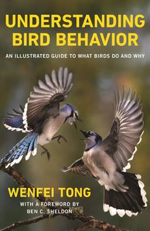 Understanding Bird Behavior: An Illustrated Guide to What Birds Do and Why