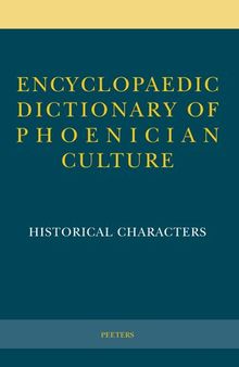 Encyclopaedic Dictionary of Phoenician Culture : I : Historical Characters (Andrea Ercolani, Paolo Xella)(Peeters)(2018)