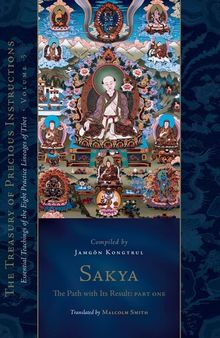 Sakya: the Path with Its Result, Part I: The Treasury of Precious Instructions: Essential Teachings of the Eight Practice Lineages of Tibet, Volume 5