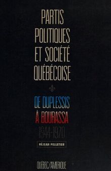 Partis politiques et société québécoise: de Duplessis à Bourassa, 1944-1970
