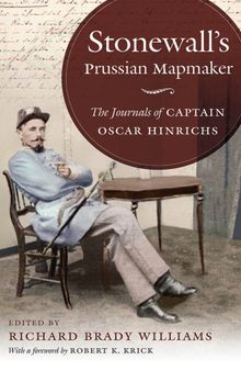 Stonewall's Prussian Mapmaker: The Journals of Captain Oscar Hinrichs (Civil War America)