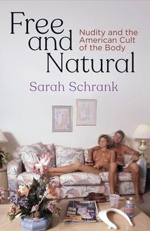 Free and natural : nudity and the American cult of the body