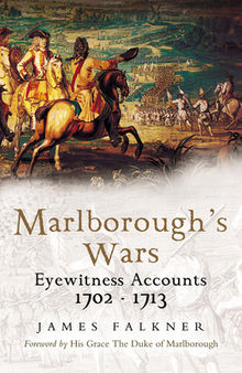 Marlborough's Wars: Eyewitness Accounts, 1702-1713